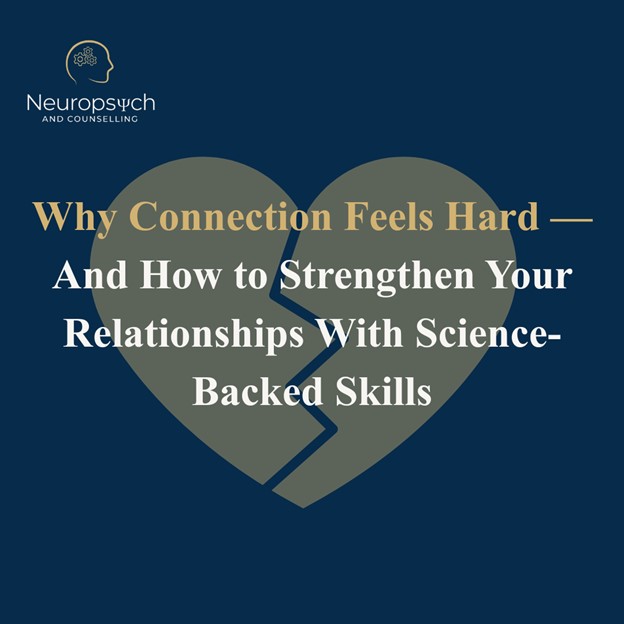 Calgary Psychology - Why Connection Feels Hard — And How to Strengthen Your Relationships With Science-Backed Skills Calgary Psychology - Why Connection Feels Hard — And How to Strengthen Your Relationships With Science-Backed Skills