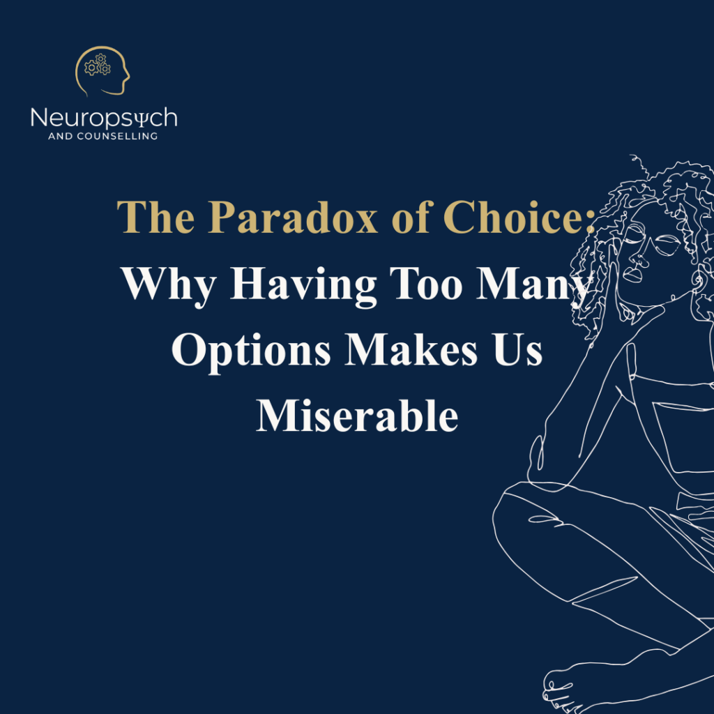 Calgary Psychologist Insights : Why Too Many Choices Cause Anxiety